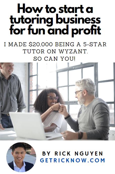 Image of how to start a tutoring business on wyzant by Rick Nguyen. http://getricknow.com/how-to-start-an-online-tutoring-business-side-hustle-on-wyzant/