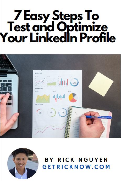 7 Easy Steps to Test and Optimize Your LinkedIn Profile By Rick Nguyen